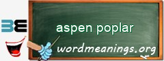 WordMeaning blackboard for aspen poplar